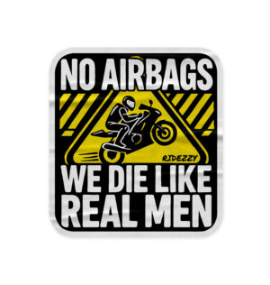 A square sticker design in bold black and yellow with a warning sign aesthetic. It features a triangular warning symbol in the center, displaying a silhouette of a sleek sports bike. Surrounding the symbol, the text reads 'NO AIRBAGS WE DIE LIKE REAL MEN' in bold, high-contrast letters. Perfect for sports bike riders, this edgy and humorous design is ideal for bikes or gear.